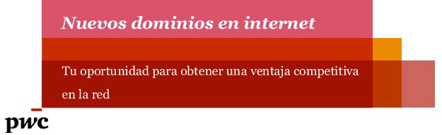 Nuevos dominios en internet - Tu oportunidad para obtener una ventaja competitiva en la red 