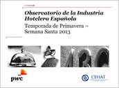 Observatorio de la Industria Hotelera Española. Temporada de Primavera-Semana Santa 2013